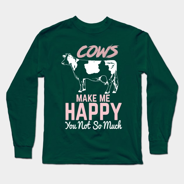 cows make me happy you not so much shirt T-Shirt Long Sleeve T-Shirt by key_ro